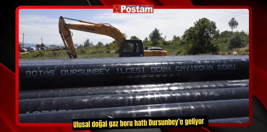 Ulusal doğal gaz boru hattı Dursunbey’e geliyor  