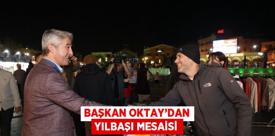 BAŞKAN OKTAY’DAN YILBAŞI MESAİSİ