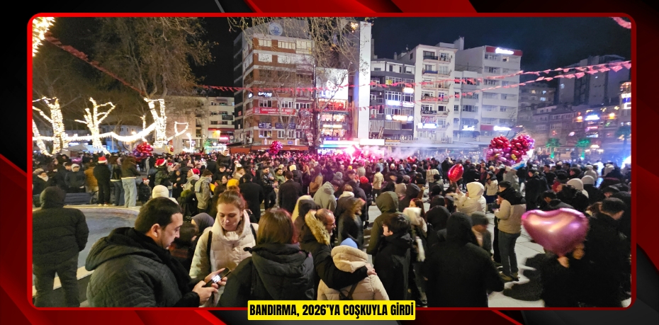 Bandırma, 2026’ya coşkuyla girdi