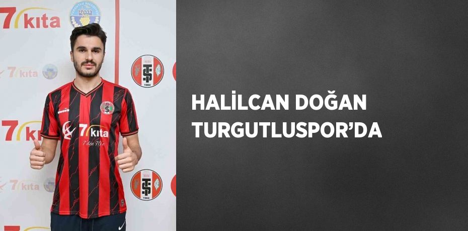 HALİLCAN DOĞAN TURGUTLUSPOR’DA