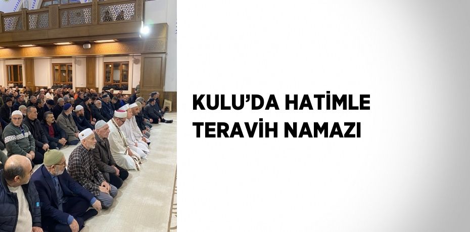 KULU’DA HATİMLE TERAVİH NAMAZI