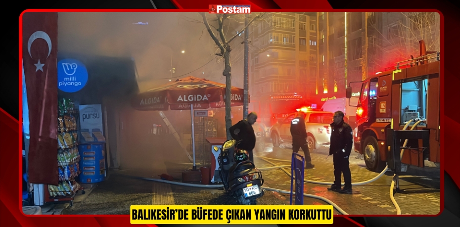 Balıkesir’de büfede çıkan yangın korkuttu