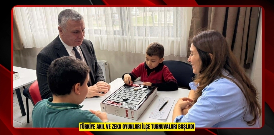 Türkiye Akıl ve Zeka Oyunları İlçe Turnuvaları başladı  