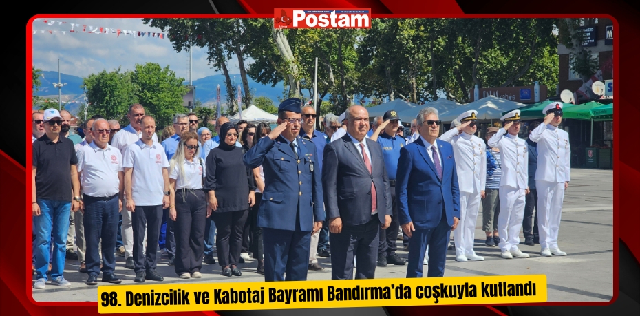 98. Denizcilik ve Kabotaj Bayramı Bandırma’da coşkuyla kutlandı