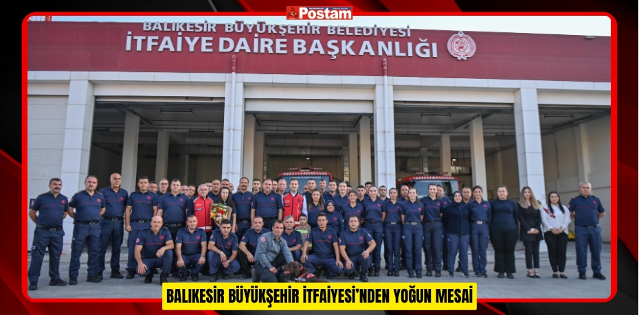 BÜYÜKŞEHİR İTFAİYESİ’NDEN YOĞUN MESAİ