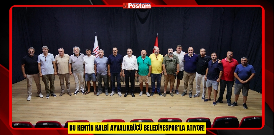 BU KENTİN KALBİ AYVALIKGÜCÜ BELEDİYESPOR’LA ATIYOR!