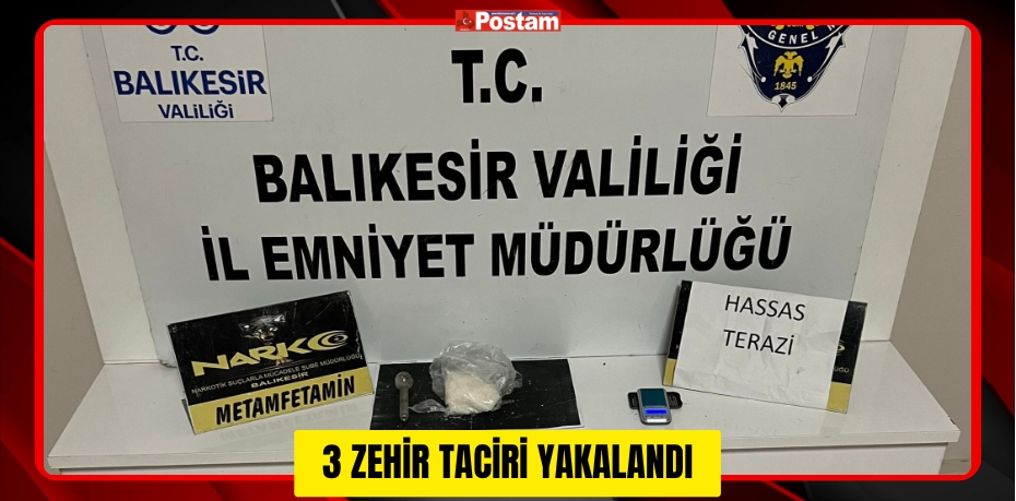 3 ZEHİR TACİRİ YAKALANDI