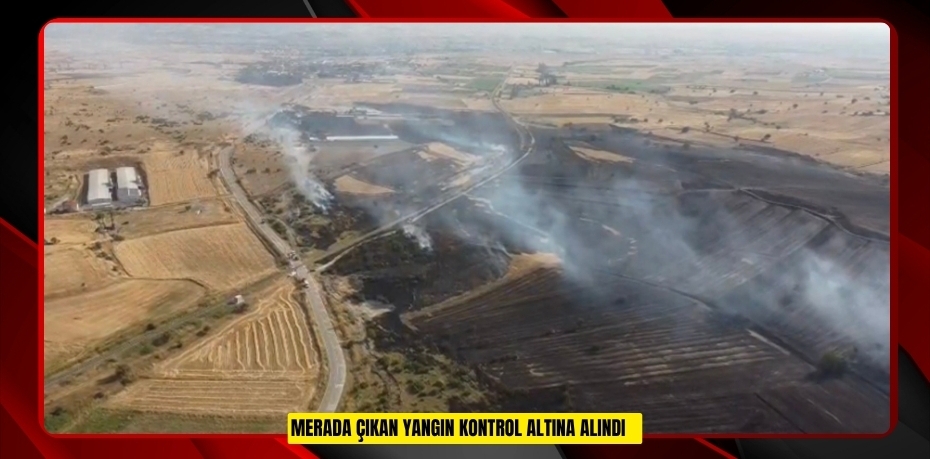 Merada çıkan yangın kontrol altına alındı   