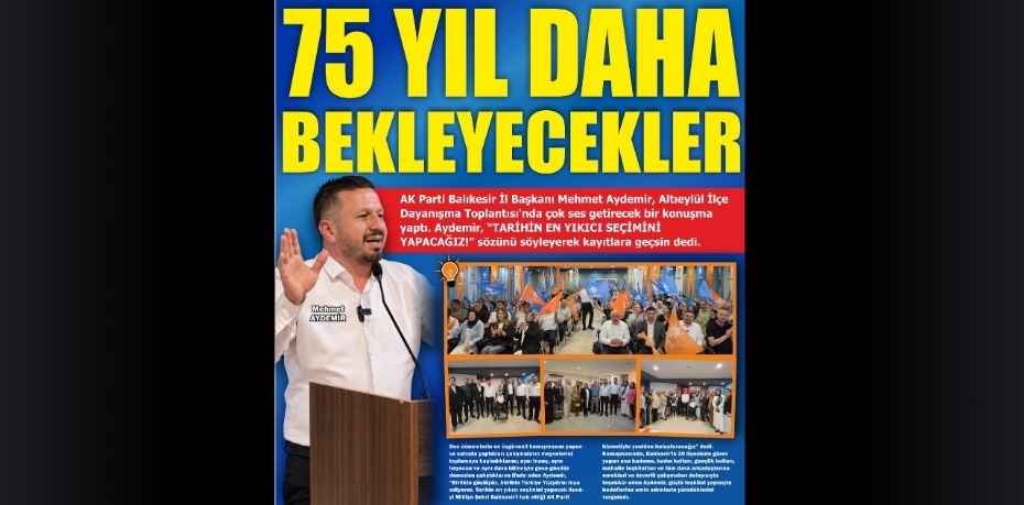 75 YIL DAHA BEKLEYECEKLER!