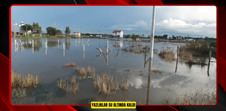 Yazlıklar su altında kaldı
