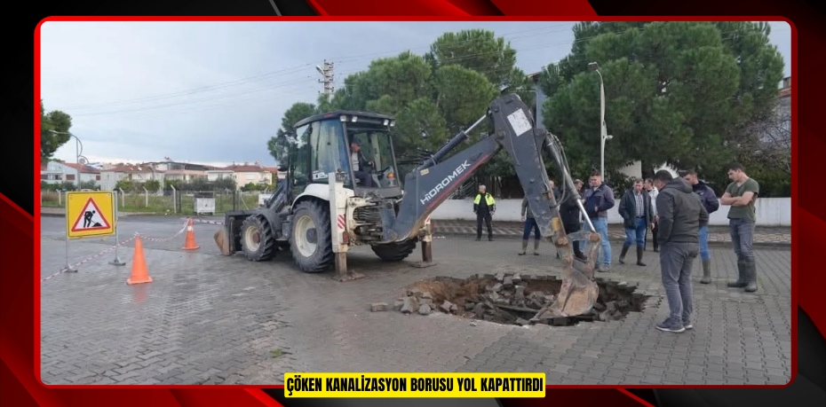Çöken kanalizasyon borusu yol kapattırdı