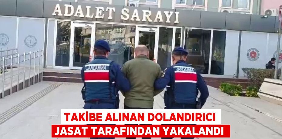 Takibe alınan dolandırıcı JASAT tarafından yakalandı