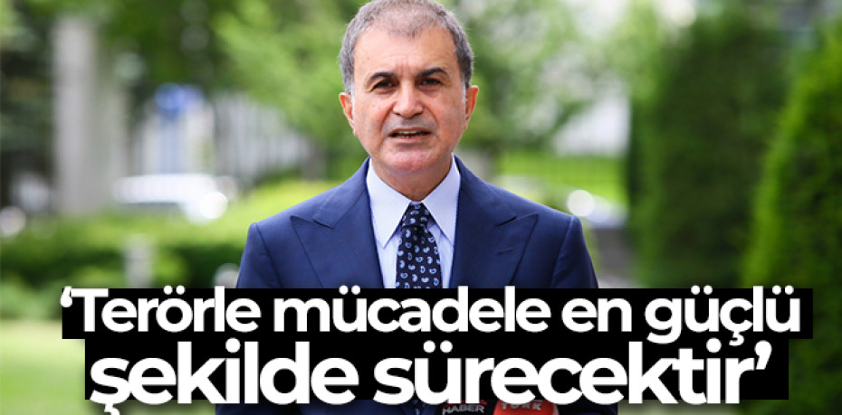 AK Parti Sözcüsü Çelik: 'Terörle mücadele en güçlü şekilde sürecektir'