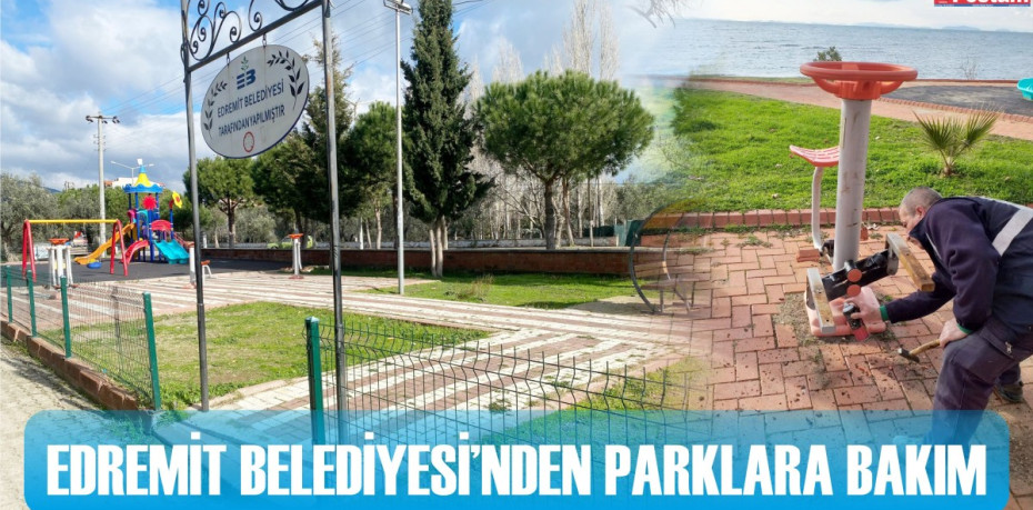 EDREMİT BELEDİYESİ’NDEN PARKLARA BAKIM