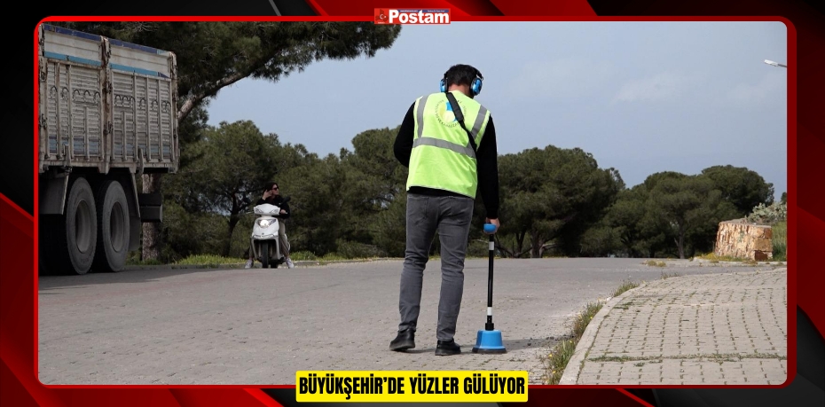 BÜYÜKŞEHİR’DE YÜZLER GÜLÜYOR