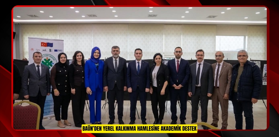 BAÜN’DEN YEREL KALKINMA HAMLESİNE AKADEMİK DESTEK