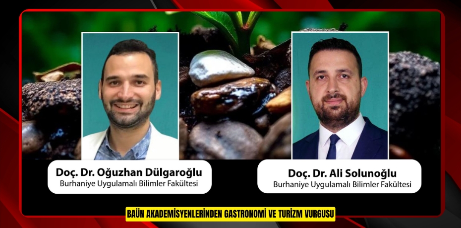 BAÜN AKADEMİSYENLERİNDEN GASTRONOMİ VE TURİZM VURGUSU