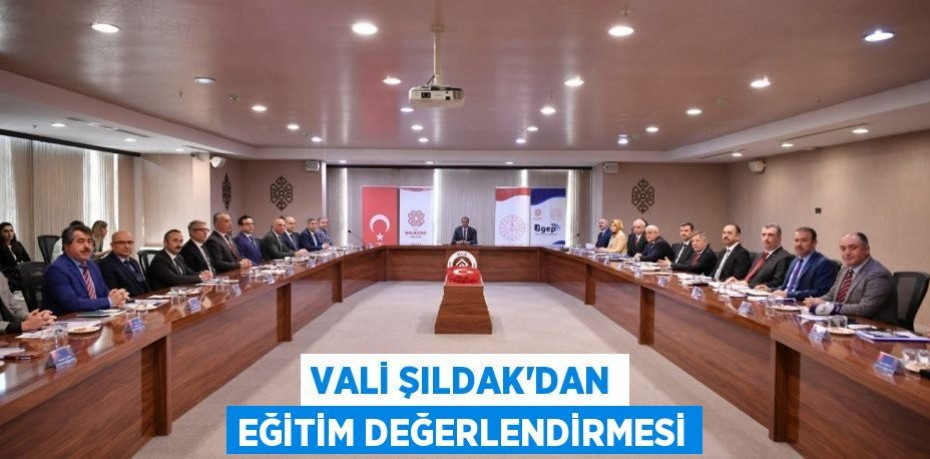 Vali Şıldak’dan eğitim değerlendirmesi