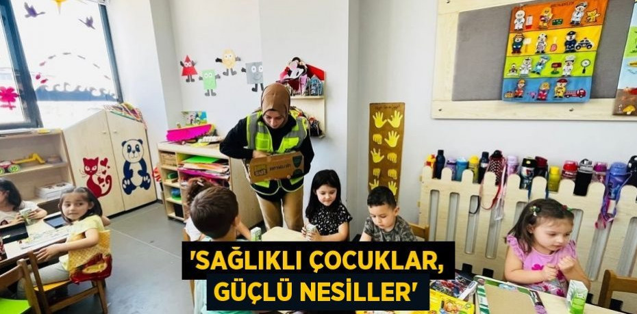 “Sağlıklı çocuklar, güçlü nesiller”