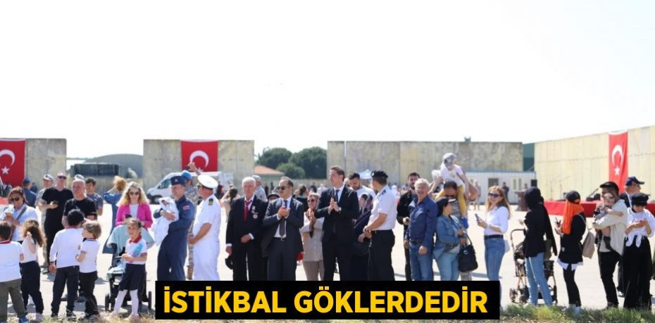 İSTİKBAL GÖKLERDEDİR