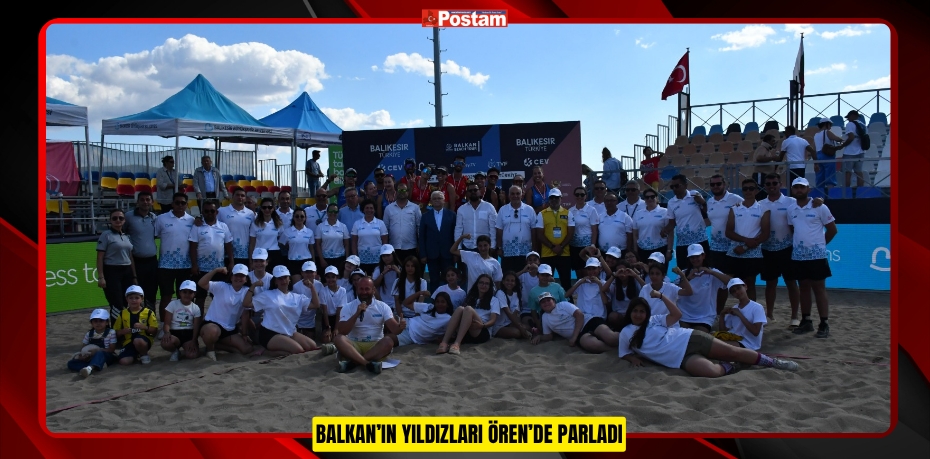 BALKAN’IN YILDIZLARI ÖREN’DE PARLADI