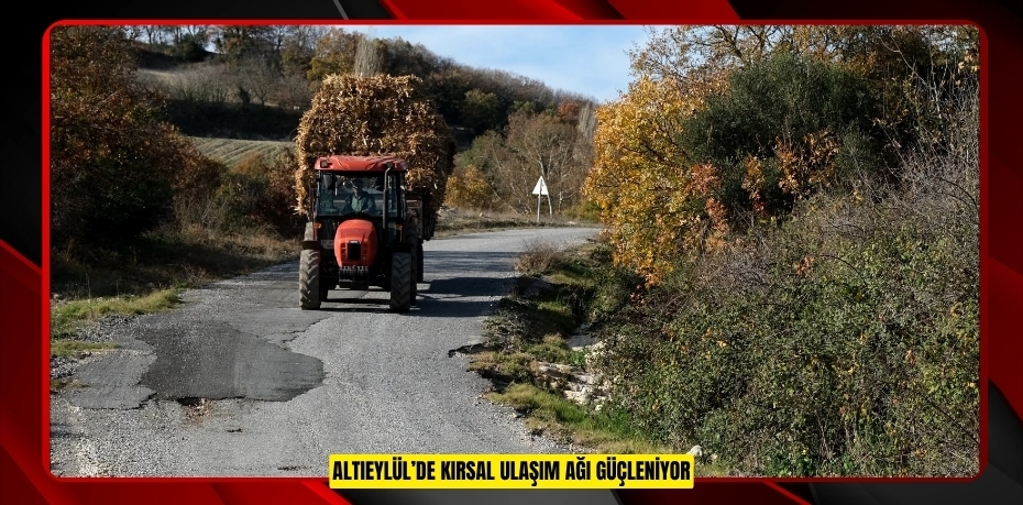 ALTIEYLÜL’DE KIRSAL ULAŞIM AĞI GÜÇLENİYOR