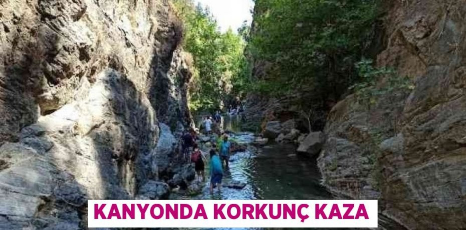 Kanyonda korkunç kaza