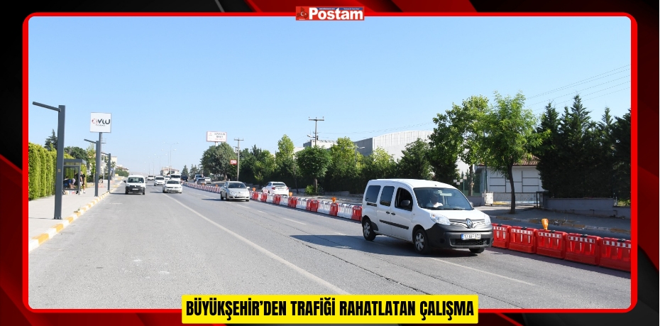 BÜYÜKŞEHİR’DEN TRAFİĞİ RAHATLATAN ÇALIŞMA