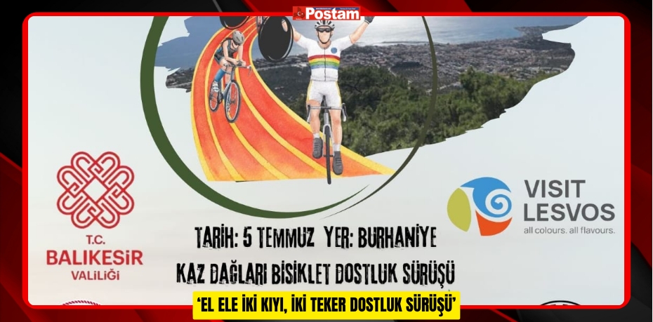 ‘EL ELE İKİ KIYI, İKİ TEKER DOSTLUK SÜRÜŞÜ’