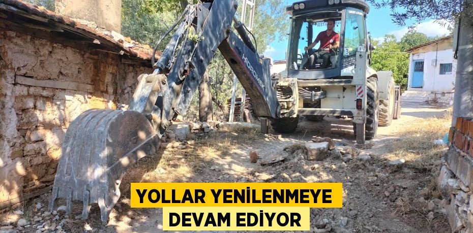 Yollar yenilenmeye devam ediyor