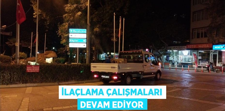 İlaçlama çalışmaları devam ediyor