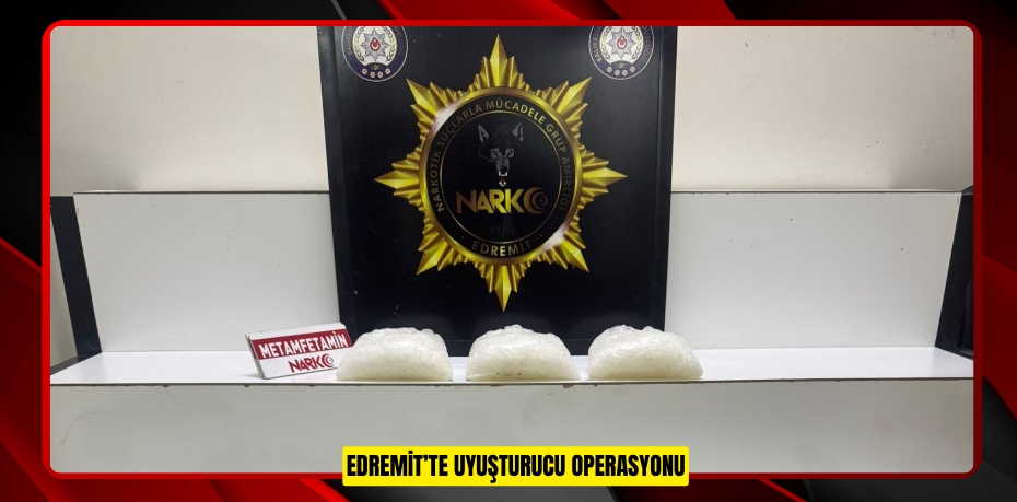 Edremit’te uyuşturucu operasyonu