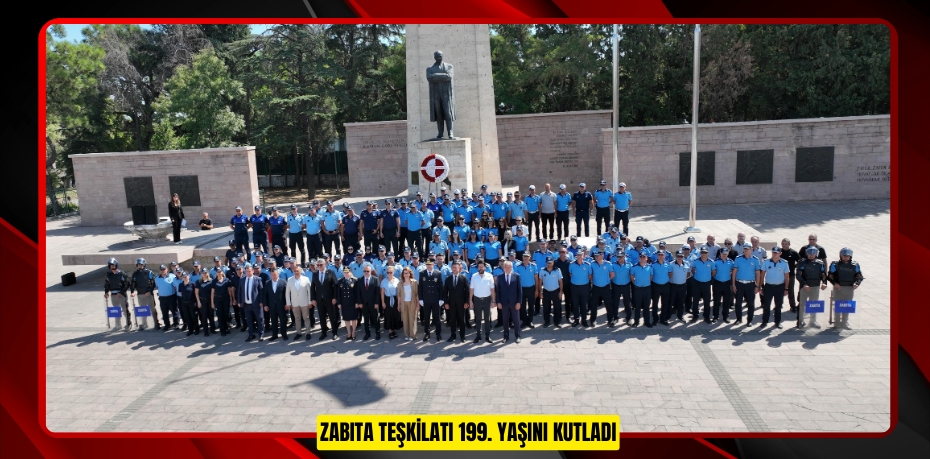 ZABITA TEŞKİLATI 199. YAŞINI KUTLADI