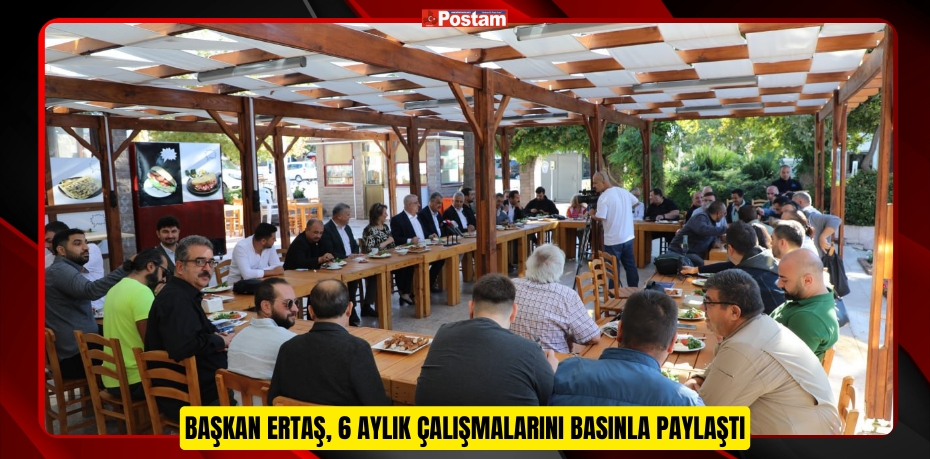 Başkan Ertaş, 6 Aylık çalışmalarını basınla paylaştı