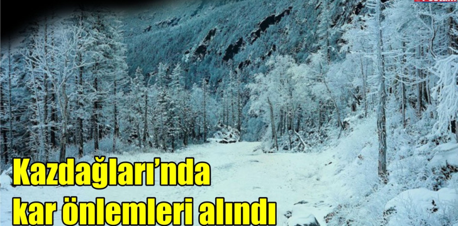 Kazdağları’nda kar önlemleri alındı