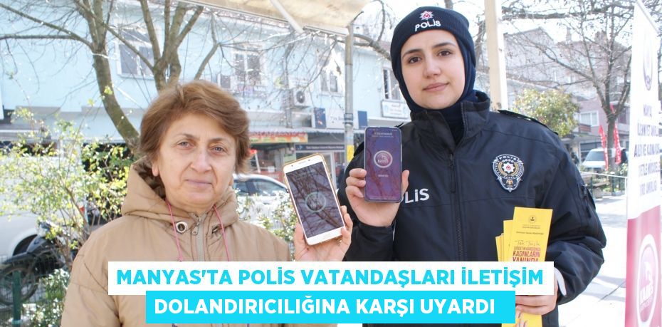 Manyas’ta polis vatandaşları iletişim dolandırıcılığına karşı uyardı
