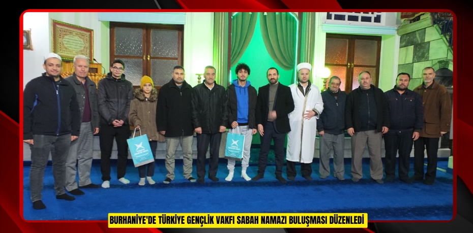 Burhaniye'de Türkiye Gençlik Vakfı sabah namazı buluşması düzenledi  