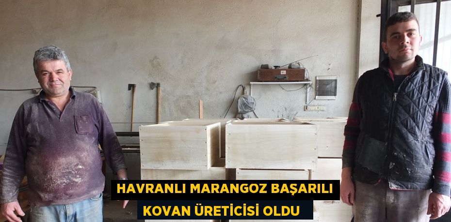 Havranlı marangoz başarılı kovan üreticisi oldu  