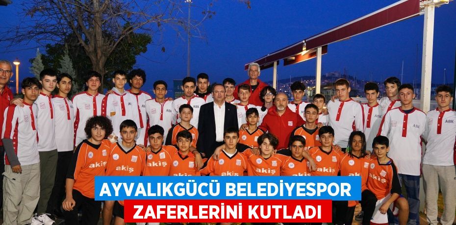 Ayvalıkgücü Belediyespor Zaferlerini Kutladı