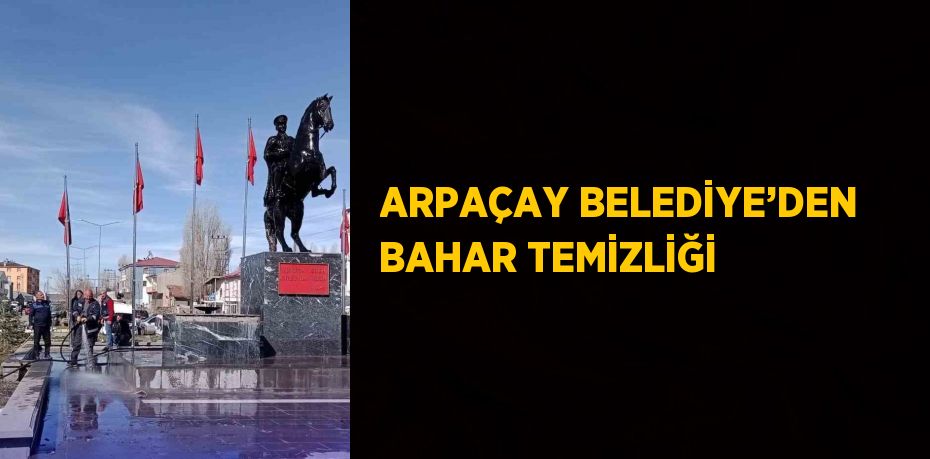 ARPAÇAY BELEDİYE’DEN BAHAR TEMİZLİĞİ