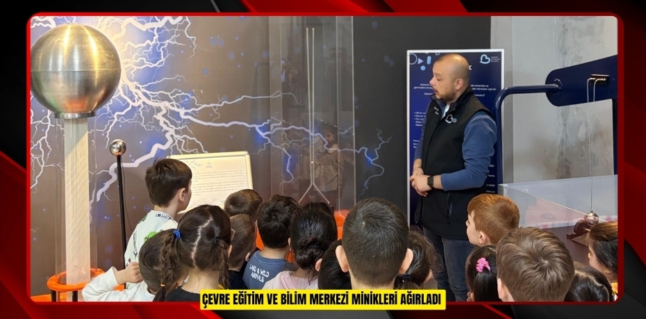 Çevre Eğitim ve Bilim Merkezi minikleri ağırladı