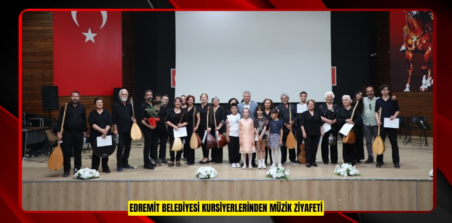 Edremit Belediyesi kursiyerlerinden müzik ziyafeti  
