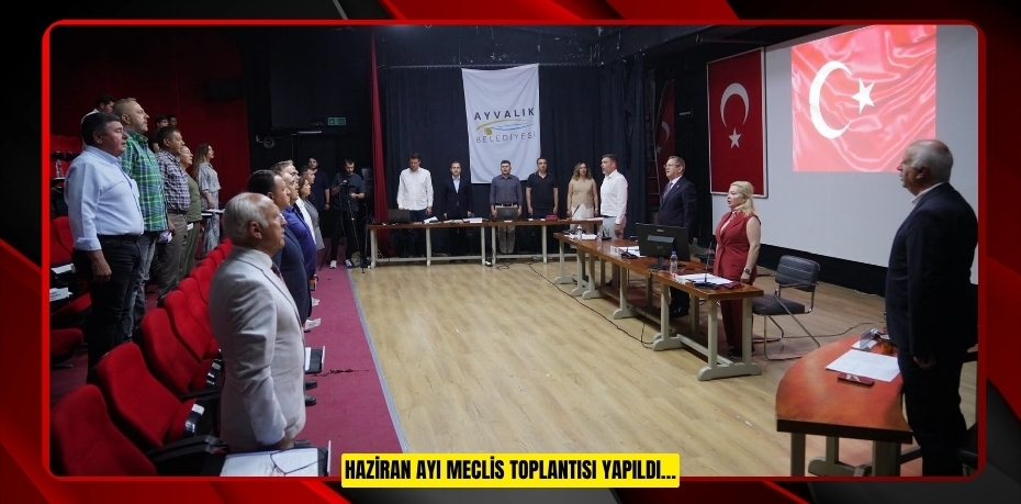 HAZİRAN AYI MECLİS TOPLANTISI YAPILDI…