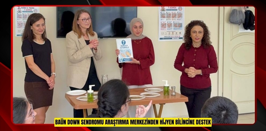 BAÜN DOWN SENDROMU ARAŞTIRMA MERKEZİNDEN HİJYEN BİLİNCİNE DESTEK