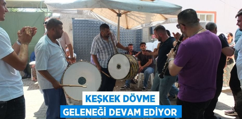 Keşkek dövme geleneği devam ediyor