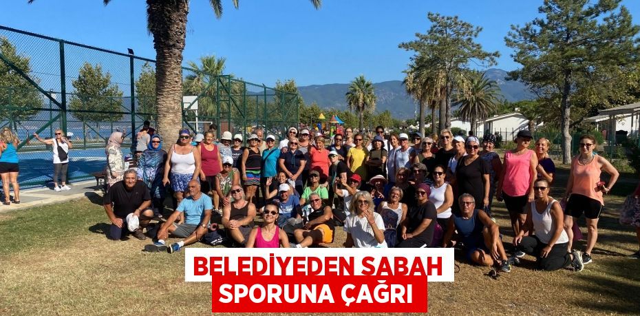 Belediyeden sabah sporuna çağrı