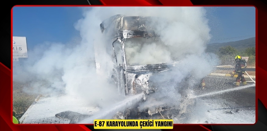 E-87 karayolunda çekici yangını