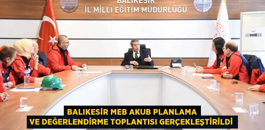 Balıkesir MEB AKUB Planlama ve Değerlendirme Toplantısı Gerçekleştirildi