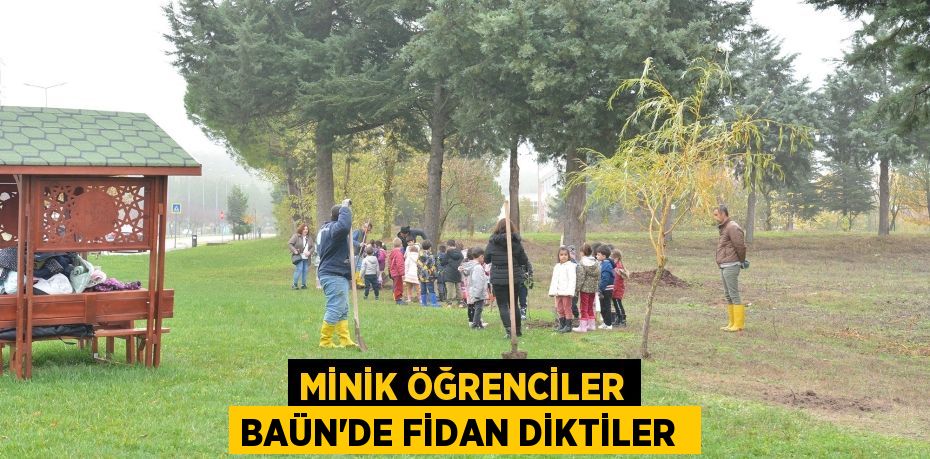 Minik öğrenciler BAÜN'de fidan diktiler