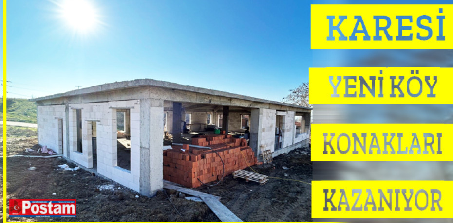 KARESİ YENİ KÖY KONAKLARI KAZANIYOR